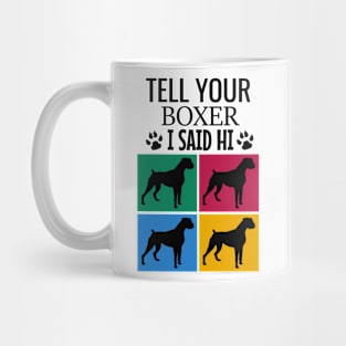 Tell your boxer I said hi Mug